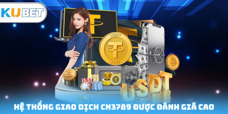 Hệ thống giao dịch CN3789 được đánh giá cao